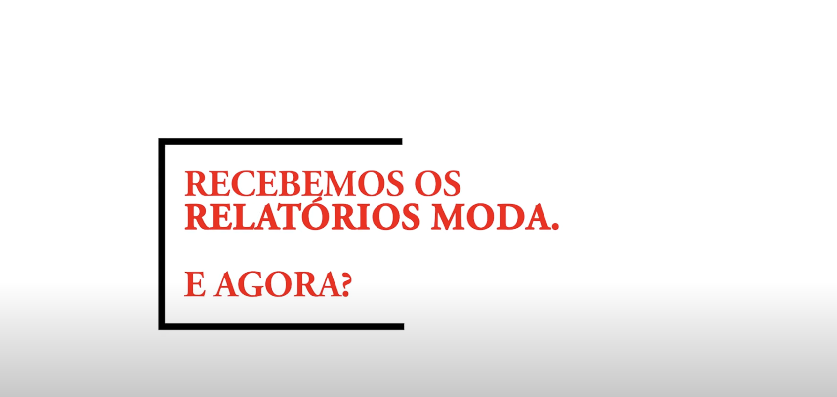 Relatórios ModA. E agora?