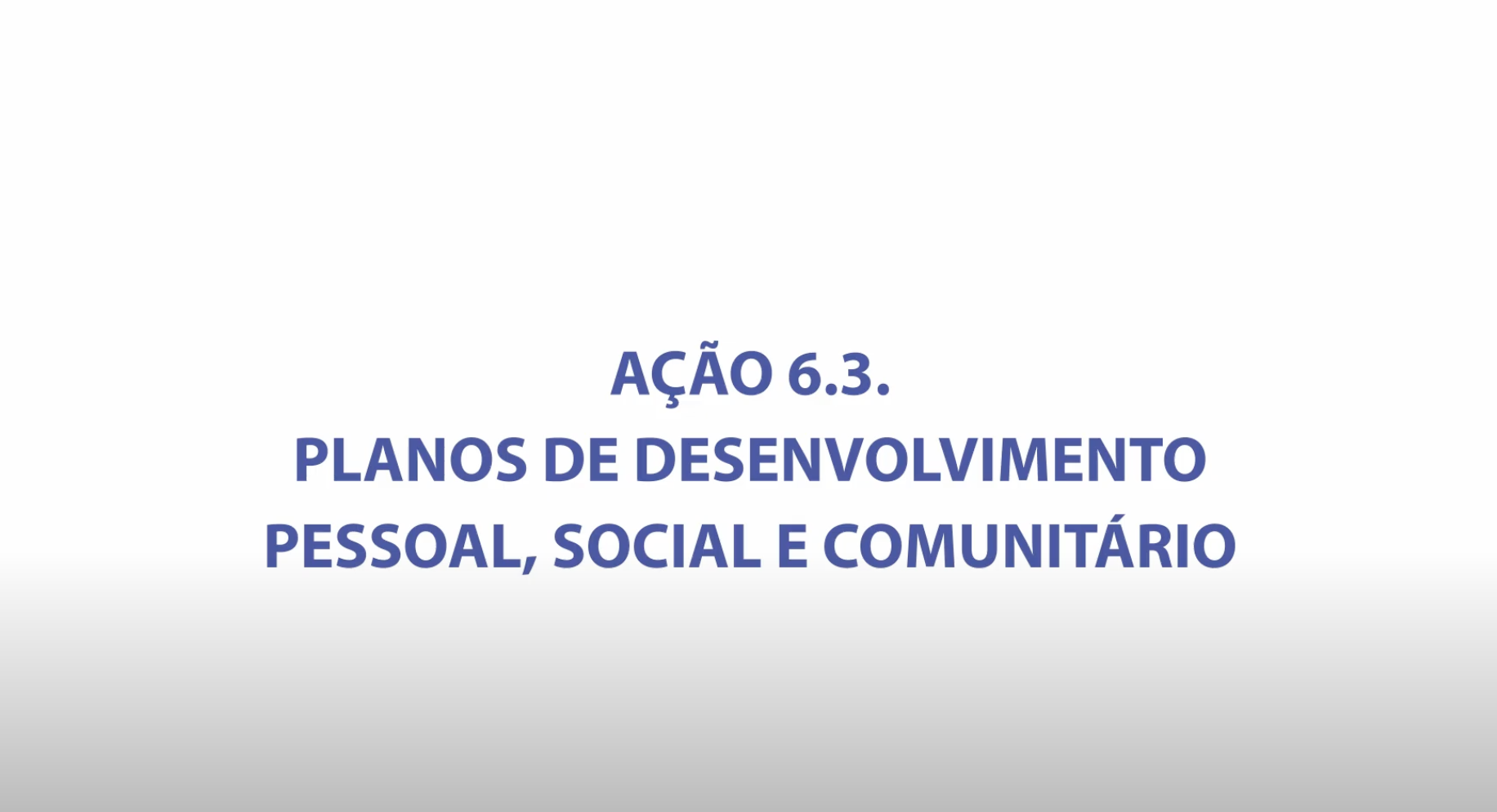 Webinar Ação 6.3. – Planos de desenvolvimento pessoal, social e comunitário
